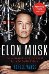 Elon Musk : Tesla, SpaceX, and the Quest for a Fantastic Future