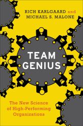 Team Genius : The New Science of High-Performing Organizations