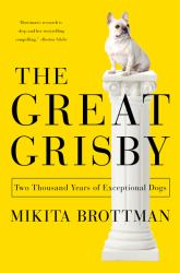 The Great Grisby : Two Thousand Years of Exceptional Dogs