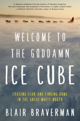 Welcome to the Goddamn Ice Cube : Chasing Fear and Finding Home in the Great White North