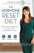 The Hormone Reset Diet : Heal Your Metabolism to Lose up to 15 Pounds in 21 Days