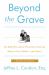 Beyond the Grave, Revised and Updated Edition : The Right Way and the Wrong Way of Leaving Money to Your Children (and Others)