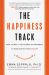 The Happiness Track : How to Apply the Science of Happiness to Accelerate Your Success