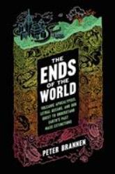 The Ends of the World : Volcanic Apocalypses, Lethal Oceans, and Our Quest to Understand Earth's Past Mass Extinctions