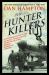 The Hunter Killers : The Extraordinary Story of the First Wild Weasels, the Band of Maverick Aviators Who Flew the Most Dangerous Missions of the Vietnam War