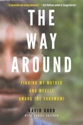 The Way Around : Finding My Mother and Myself among the Yanomami