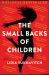 The Small Backs of Children : A Novel