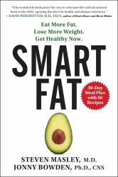 Smart Fat : Eat More Fat. Lose More Weight. Get Healthy Now