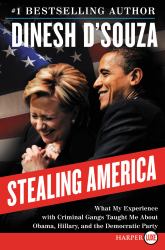 Stealing America : What My Experience with Criminal Gangs Taught Me about Obama, Hillary and the Democratic Party