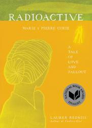 Radioactive : Marie and Pierre Curie: a Tale of Love and Fallout