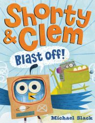 Shorty and Clem Blast Off!