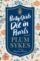 Party Girls Die in Pearls : A Novel