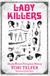 Lady Killers : Deadly Women Throughout History