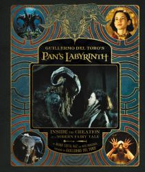 Guillermo Del Toro's Pan's Labyrinth : Inside the Creation of a Modern Fairy Tale