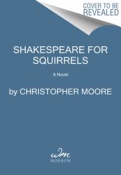 Shakespeare for Squirrels : A Novel