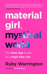 Material Girl, Mystical World : The Now Age Guide to a High-Vibe Life