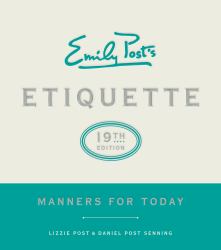 Emily Post's Etiquette, 19th Edition : Manners for Today