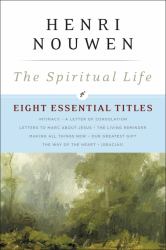 The Spiritual Life : Eight Essential Titles by Henri Nouwen