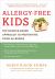 Allergy-Free Kids : The Science-Based Approach to Preventing Food Allergies