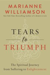 Tears to Triumph : The Spiritual Journey from Suffering to Enlightenment