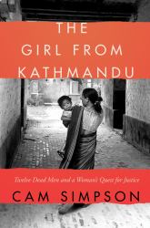 The Girl from Kathmandu : Twelve Dead Men and a Woman's Quest for Justice