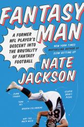 Fantasy Man : A Former NFL Player's Descent into the Brutality of Fantasy Football