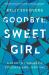 Goodbye, Sweet Girl : A Story of Domestic Violence and Survival