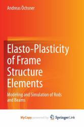 Elasto-Plasticity of Frame Structure Elements : Modeling and Simulation of Rods and Beams