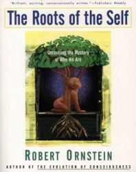 The Roots of the Self : Unraveling the Mystery of Who We Are