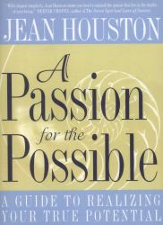 A Passion for the Possible : A Guide to Realizing Your True Potential