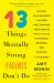 13 Things Mentally Strong Parents Don't Do : Raising Self-Assured Children and Training Their Brains for a Life of Happiness, Meaning, and Success