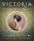 Victoria: the Heart and Mind of a Young Queen : Official Companion to the Masterpiece Presentation on PBS