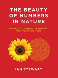 The Beauty of Numbers in Nature : Mathematical Patterns and Principles from the Natural World