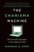 The Charisma Machine : The Life, Death, and Legacy of One Laptop per Child