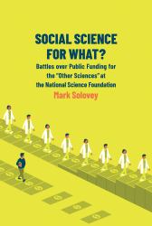 Social Science for What? : Battles over Public Funding for the Other Sciences at the National Science Foundation