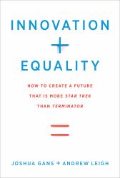 Innovation + Equality : How to Create a Future That Is More Star Trek Than Terminator