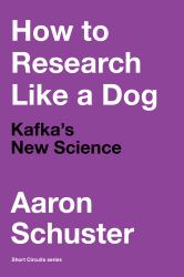 How to Research Like a Dog : Kafka's New Science