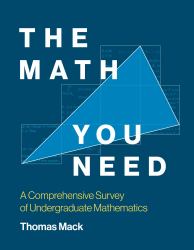 The Math You Need : A Comprehensive Survey of Undergraduate Mathematics