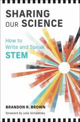 Sharing Our Science : How to Write and Speak STEM