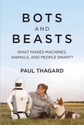 Bots and Beasts : What Makes Machines, Animals, and People Smart?