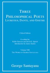 Three Philosophical Poets: Lucretius, Dante, and Goethe, Critical Edition, Volume 8 : Volume VIII