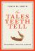 The Tales Teeth Tell : Development, Evolution, Behavior