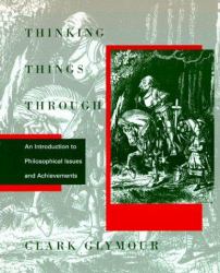 Thinking Things Through : An Introduction to Philosophical Issues and Achievements