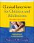 Clinical Interviews for Children and Adolescents, Second Edition : Assessment to Intervention