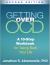 Getting over OCD : A 10-Step Workbook for Taking Back Your Life