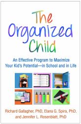 The Organized Child : An Effective Program to Maximize Your Kid's Potential--In School and in Life