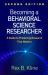 Becoming a Behavioral Science Researcher : A Guide to Producing Research That Matters