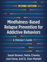 Mindfulness-Based Relapse Prevention for Addictive Behaviors : A Clinician's Guide