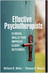 Effective Psychotherapists : Clinical Skills That Improve Client Outcomes