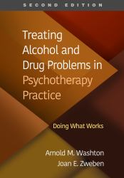 Treating Alcohol and Drug Problems in Psychotherapy Practice : Doing What Works